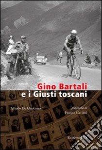 Gino Bartali e i giusti toscani libro di De Girolamo Alfredo