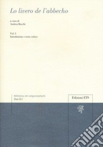 Lo livero de l'abbecho. Vol. 1: Introduzione e testo critico libro di Bocchi A. (cur.)