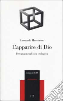 L'apparire di Dio. Per una metafisica teologica libro di Messinese Leonardo