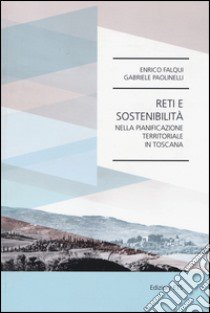 Reti e sostenibilità nella pianificazione territoriale in toscana libro di Falqui Enrico; Paolinelli Gabriele