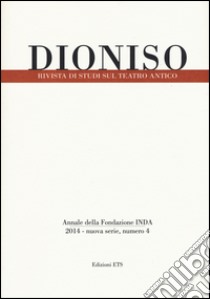 Dioniso. Rivista di studi sul teatro antico. Vol. 4 libro