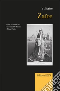 Zaïre. Ediz. italiana, francese e inglese libro di Voltaire; De Santis V. (cur.); Fazio M. (cur.)