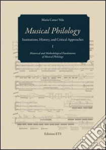 Musical philology. Institutions, history and critical libro di Caraci Vela Maria