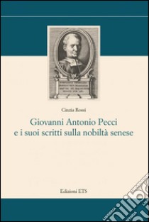 Giovanni Antonio Pecci e i suoi scritti sulla nobiltà libro di Rossi Cinzia