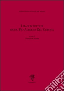 I manoscritti del mons. Pio Alberto del Corona libro di Concioni G. (cur.)