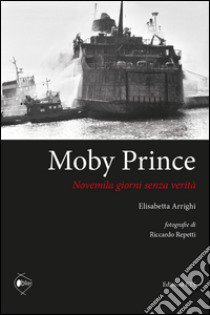 Moby Prince novemila giorni senza verità libro di Arrighi Elisabetta