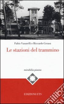 Le stazioni del trammino. Ediz. illustrata libro di Vasarelli Fabio; Cerasa Riccardo