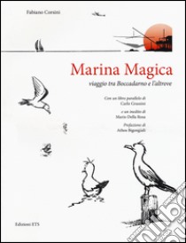 Marina magica. Viaggio tra Boccadarno e l'altrove libro di Corsini Fabiano