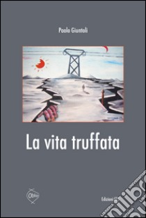 La vita truffata libro di Giuntoli Paolo