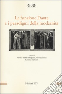 La funzione Dante e i paradigmi della modernità libro di Bertini Malgarini P. (cur.); Merola N. (cur.); Verbaro C. (cur.)