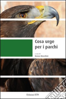 Cosa urge per i parchi libro di Moschini R. (cur.)