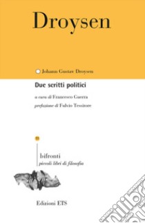 Due scritti politici libro di Droysen Johann Gustav; Guerra F. (cur.)