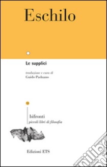 Le supplici. Testo greco a fronte libro di Eschilo; Paduano G. (cur.)