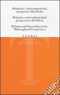 Teoria. Rivista di filosofia (2015). Ediz. italiana, inglese e spagnola. Vol. 2: Relazioni e intersoggettività: prospettive filosofiche libro