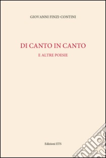 Di canto in canto e altre poesie libro di Finzi Contini Giovanni