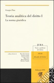 Teoria analitica del diritto. Vol. 1: La norma giuridica libro di Pino Giorgio