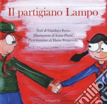 Il partigiano lampo. Ediz. a colori libro di Ferro Gianluca