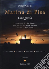 Marina di Pisa. Una guida. Ediz. illustrata libro di Casali Diego