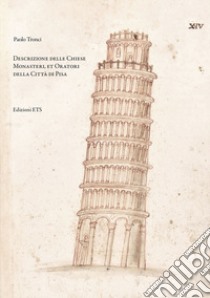 Descrizione delle chiese, monasteri, et oratori della città di Pisa libro di Tronci Paolo; Bruni S. (cur.)