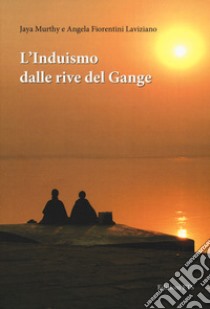 L'induismo dalle rive del Gange libro di Murthy Jaya; Fiorentini Angela