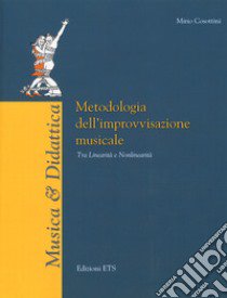 Metodologia dell'improvvisazione strumentale. Tra linearità e nonlinearità libro di Cosottini Mirio