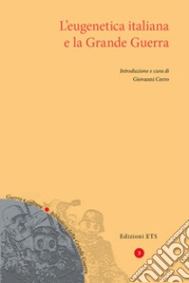 L'eugenetica italiana e la grande guerra libro di Cerro G. (cur.)