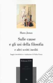 Sulle cause e gli usi della filosofia e altri scritti inediti libro di Jonas Hans; Fossa F. (cur.)