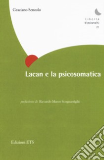 Lacan e la psicosomatica libro di Senzolo Graziano