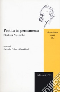 Poetica in permanenza. Studi su Nietzsche libro di Zittel C. (cur.); Pelloni G. (cur.)