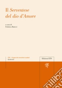 Il serventese del dio d'amore libro di Baricci F. (cur.)