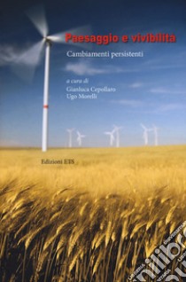 Paesaggio e vivibilità. Cambiamenti persistenti libro di Morelli U. (cur.); Cepollaro G. (cur.)