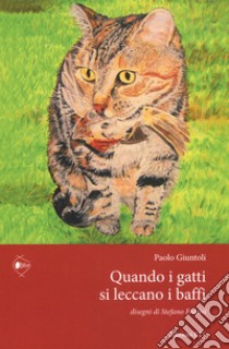 Quando i gatti si leccano i baffi libro di Giuntoli Paolo