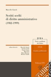 Scritti scelti di diritto amministrativo (1982-1999) libro di Clarich Marcello