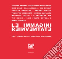 Le immagini reinventate. Catalogo della mostra (Carrara, 7 luglio-10 settembre 2017). Ediz. a colori libro di Meloni L. (cur.)