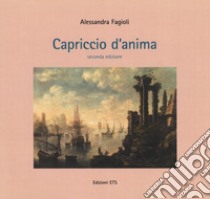 Capriccio d'anima libro di Fagioli Alessandra