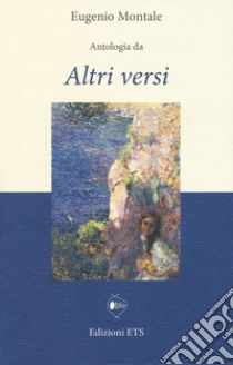 Antologia da «Altri versi» libro di Montale Eugenio; Duretto I. (cur.)