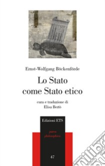 Lo Stato come Stato etico libro di Böckenförde Ernst-Wolfgang; Bertò E. (cur.)