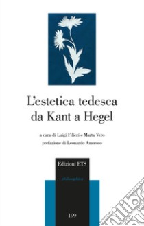 L'estetica tedesca da Kant a Hegel libro di Filieri L. (cur.); Vero M. (cur.)