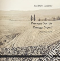 Passages secrets-Passaggi segreti (Suite Toscane II) libro di Cascarino Jean-Pierre