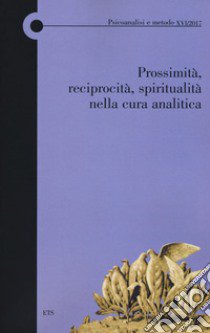 Prossimità, reciprocità, spiritualità nella cura analitica libro