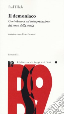 Il demoniaco. Contributo a un'interpretazione del senso della storia libro di Tillich Paul; Crescenzi L. (cur.)