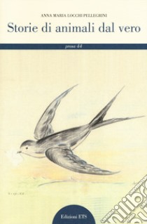 Storie di animali dal vero libro di Pellegrini Anna Maria