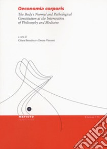 Oeconomia corporis. The body's normal and pathological constitution at the intersection of philosophy and medicine libro di Beneduce C. (cur.); Vincenti D. (cur.)