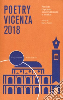 Poetry Vicenza. Rassegna di poesia contemporanea e musica 2018 libro di Fazzini M. (cur.)