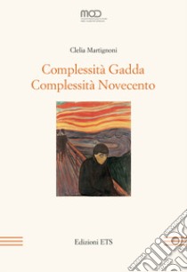 Complessità Gadda. Complessità novecento libro di Martignoni Clelia