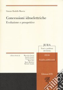 Concessioni idroelettriche. Evoluzione e prospettive libro di Masera Rodolfo