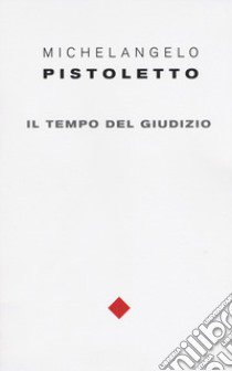 Michelangelo Pistoletto. Il tempo del giudizio. Ediz. italiana e inglese libro di Pratesi L. (cur.)