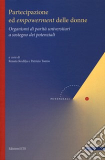 Partecipazione ed empowerment delle donne. Organismi di parità universitari a sostegno dei potenziali libro di Kodilja R. (cur.); Tomio P. (cur.)