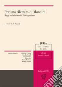 Per una rilettura di Mancini. Saggi sul diritto del Risorgimento libro di Birocchi I. (cur.)