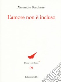 L'amore non è incluso libro di Bencivenni Alessandro